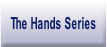 The Hands Series.