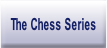 The Chess Series.